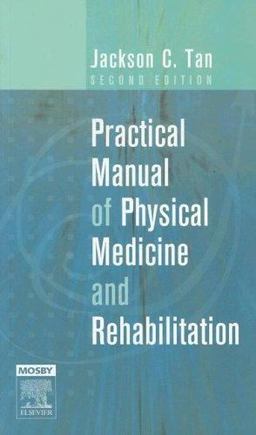 Practical Manual of Physical Medicine and Rehabilitation Diagnostics, Therapeutics and Basic Problems 2nd 9780323032858 Front Cover