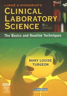 Linne and Ringsrud's Clinical Laboratory Science The Basics and Routine Techniques 5th 9780323034128 Front Cover