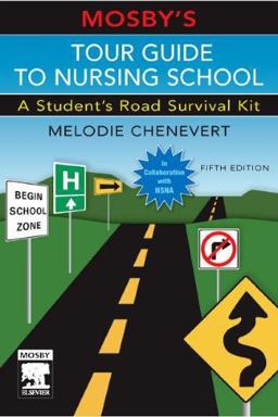 Mosby's Tour Guide to Nursing School A Student's Road Survival Kit 5th 9780323037631 Front Cover