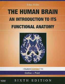Human Brain An Introduction to Its Functional Anatomy 6th 9780323041317 Front Cover