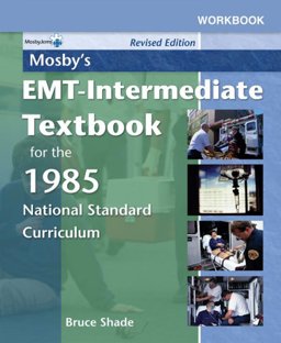 Workbook to Accompany Mosby's EMT-Intermediate Textbook for the 1985 National Standard Curriculum