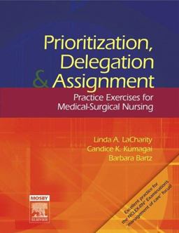 Prioritization, Delegation, and Assignment Practice Exercises for Medical-Surgical Nursing  9780323044073 Front Cover