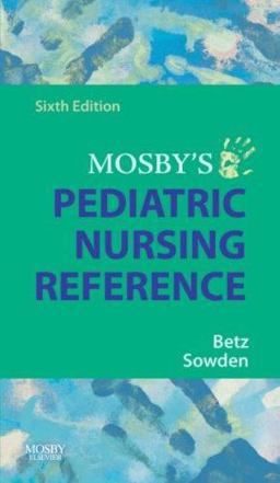 Mosby's Pediatric Nursing Reference 6th 9780323044967 Front Cover