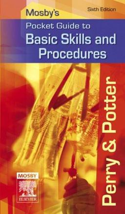 Mosby's Pocket Guide to Basic Skills and Procedures Mosby's Pocket Guide to Basic Skills and Procedures