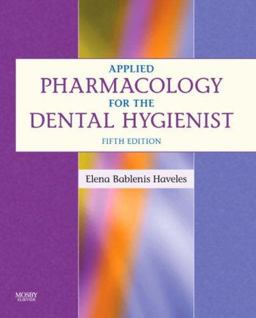 Applied Pharmacology for the Dental Hygienist 5th 9780323048743 Front Cover