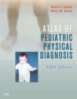 Atlas of Pediatric Physical Diagnosis Text with Online Access 5th 9780323048781 Front Cover