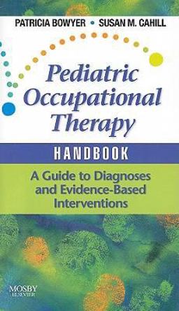 Pediatric Occupational Therapy Handbook A Guide to Diagnoses and Evidence-Based Interventions  9780323053419 Front Cover