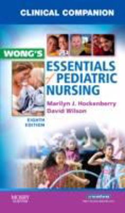 Clinical Companion for Wong's Essentials of Pediatric Nursing 8th 9780323053549 Front Cover