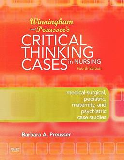 Winningham and Preusser's Critical Thinking Cases in Nursing Medical-Surgical, Pediatric, Maternity, and Psychiatric Case Studies 4th 9780323053594 Front Cover