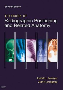 Textbook of Radiographic Positioning and Related Anatomy 7th 9780323054102 Front Cover