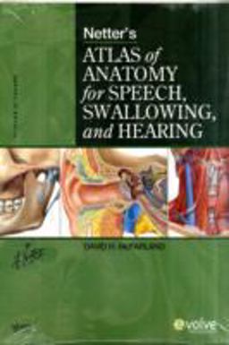 Netter's Atlas of Anatomy for Speech, Swallowing, and Hearing  9780323056564 Front Cover