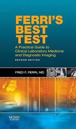 Ferri's Best Test A Practical Guide to Laboratory Medicine and Diagnostic Imaging 2nd 9780323057592 Front Cover