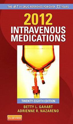 2012 Intravenous Medications A Handbook for Nurses and Health Professionals 28th 9780323057998 Front Cover