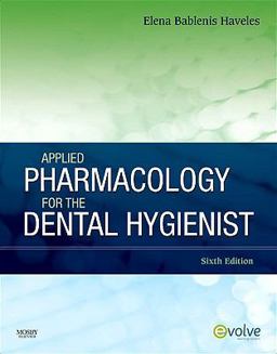 Applied Pharmacology for the Dental Hygienist 6th 9780323065580 Front Cover