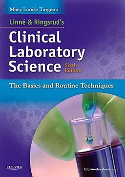 Linne and Ringsrud's Clinical Laboratory Science The Basics and Routine Techniques 6th 9780323067829 Front Cover
