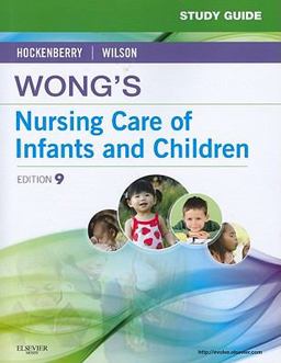 Study Guide for Wong's Nursing Care of Infants and Children 9th 9780323071239 Front Cover