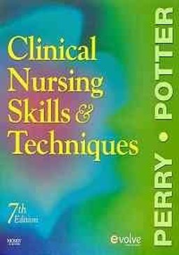 Clinical Nursing Skills and Techniques Clinical Nursing Skills and Techniques