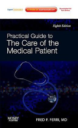 Practical Guide to the Care of the Medical Patient Expert Consult: Online and Print 8th 9780323071581 Front Cover