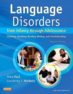 Language Disorders from Infancy Through Adolescence Listening, Speaking, Reading, Writing, and Communicating 4th 9780323071840 Front Cover