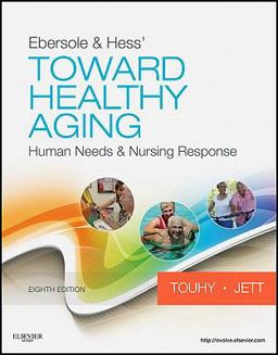 Ebersole and Hess' Toward Healthy Aging Human Needs and Nursing Response 8th 9780323073165 Front Cover
