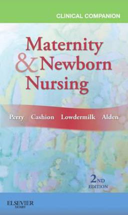 Clinical Companion for Maternity and Newborn Nursing 2nd 9780323077996 Front Cover