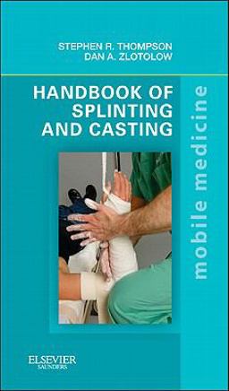 Handbook of Splinting and Casting Mobile Medicine Series  9780323078023 Front Cover