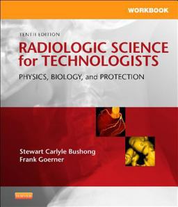 Workbook for Radiologic Science for Technologists Workbook for Radiologic Science for Technologists