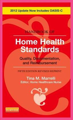 Handbook of Home Health Standards - Revised Reprint Quality, Documentation, and Reimbursement 5th 9780323084406 Front Cover