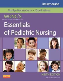 Study Guide for Wong's Essentials of Pediatric Nursing Study Guide for Wong's Essentials of Pediatric Nursing