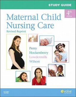 Study Guide for Maternal Child Nursing Care - Revised Reprint Study Guide for Maternal Child Nursing Care - Revised Reprint