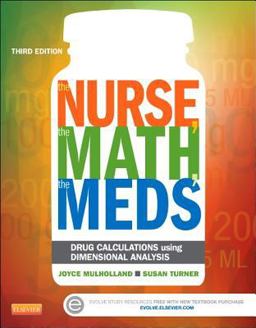 Nurse, the Math, the Meds Drug Calculations Using Dimensional Analysis 3rd 9780323187114 Front Cover
