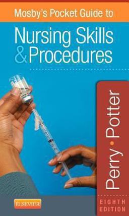Mosby's Pocket Guide to Nursing Skills and Procedures Mosby's Pocket Guide to Nursing Skills and Procedures