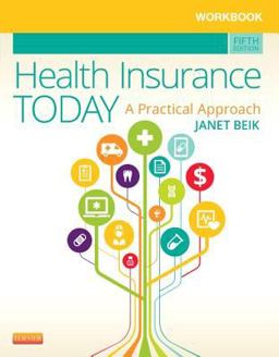 Workbook for Health Insurance Today A Practical Approach 5th 9780323221160 Front Cover