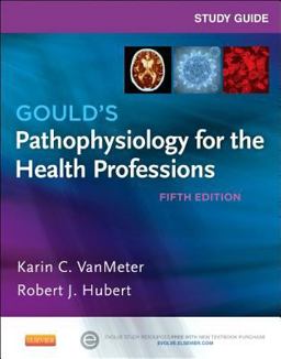 Study Guide for Gould's Pathophysiology for the Health Professions 5th 9780323240864 Front Cover