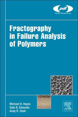 Fractography in Failure Analysis of Polymers  9780323242721 Front Cover