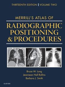Merrill's Atlas of Radiographic Positioning and Procedures Volume 2 13th 9780323263436 Front Cover