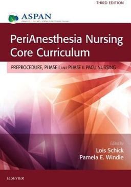 PeriAnesthesia Nursing Core Curriculum Preprocedure, Phase I and Phase II PACU Nursing 3rd 9780323279901 Front Cover