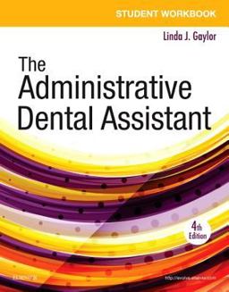 Student Workbook for the Administrative Dental Assistant 4th 9780323294515 Front Cover