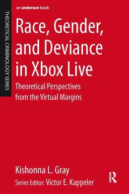 Race, Gender, and Deviance in Xbox Live Theoretical Perspectives from the Virtual Margins  9780323296496 Front Cover