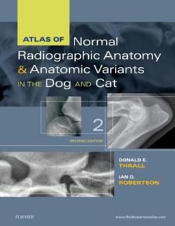 Atlas of Normal Radiographic Anatomy and Anatomic Variants in the Dog and Cat 2nd 9780323312257 Front Cover