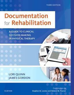 Documentation for Rehabilitation A Guide to Clinical Decision Making in Physical Therapy 3rd 9780323312332 Front Cover