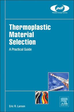 Thermoplastic Material Selection A Practical Guide  9780323312998 Front Cover