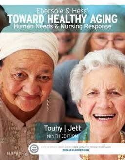 Ebersole and Hess' Toward Healthy Aging Human Needs and Nursing Response 9th 9780323321389 Front Cover