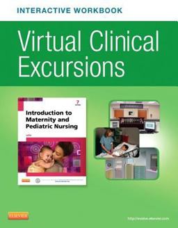 Virtual Clinical Excursions Online and Print Workbook for Introduction to Maternity and Pediatric Nursing 7th 9780323327817 Front Cover