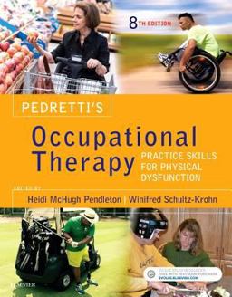 Pedretti's Occupational Therapy Practice Skills for Physical Dysfunction 8th 9780323339278 Front Cover