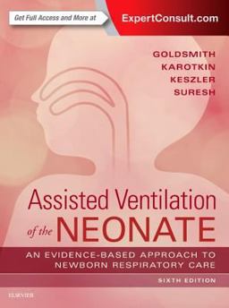 Assisted Ventilation of the Neonate Evidence-Based Approach to Newborn Respiratory Care 6th 9780323390064 Front Cover