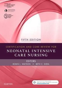 Certification and Core Review for Neonatal Intensive Care Nursing 5th 9780323391290 Front Cover