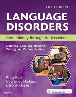 Language Disorders from Infancy Through Adolescence: Listening, Speaking, Reading, Writing, and Communicating  9780323442343 Front Cover