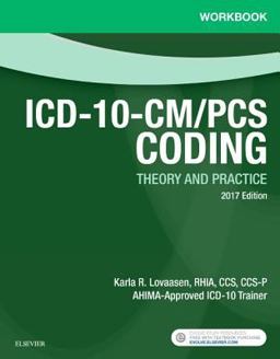 Workbook for ICD-10-CM/PCS Coding: Theory and Practice, 2017 Edition