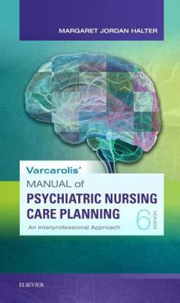 Varcarolis' Manual of Psychiatric Nursing Care Planning An Interprofessional Approach 6th 9780323479493 Front Cover